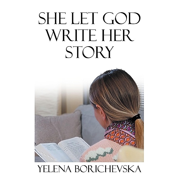 She Let God Write Her Story, Yelena Borichevska