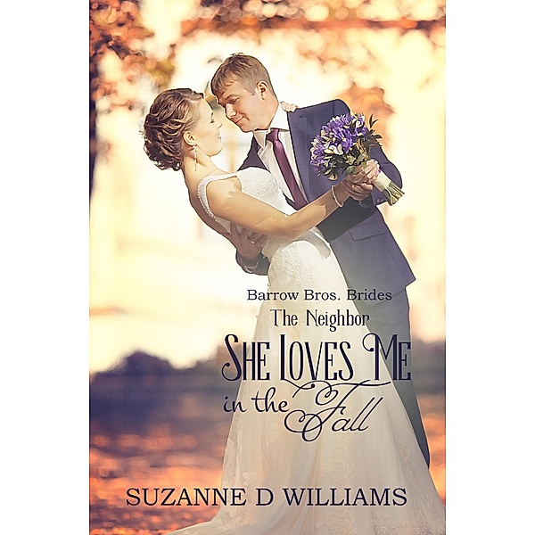 She Loves Me In The Fall (The Neighbor) / Barrow Bros. Brides, Suzanne D. Williams