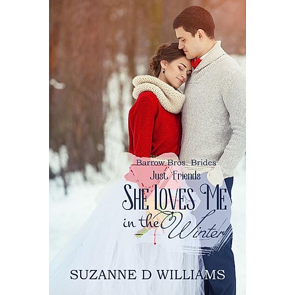 She Loves Me In The Winter (Just Friends) / Barrow Bros. Brides, Suzanne D. Williams