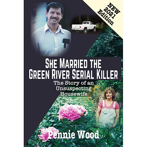 She Married the Green River Serial Killer: The Story of an Unsuspecting Housewife, Pennie Wood