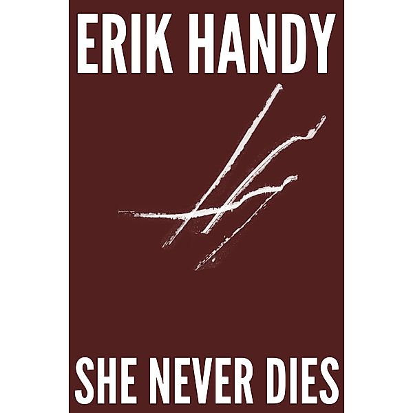 She Never Dies (The Rose Miller Trilogy, #1) / The Rose Miller Trilogy, Erik Handy