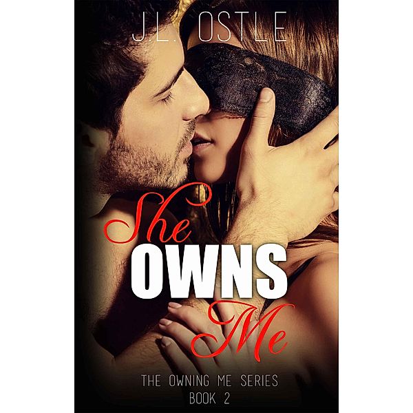 She Owns Me (Owning Me series, #2) / Owning Me series, J. L. Ostle
