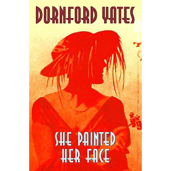 She Painted Her Face, Dornford Yates