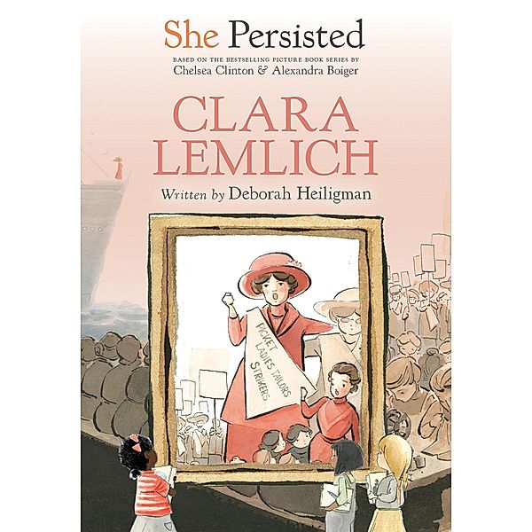 She Persisted: Clara Lemlich / She Persisted, Deborah Heiligman, Chelsea Clinton