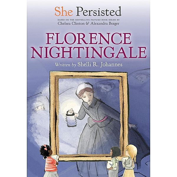 She Persisted: Florence Nightingale / She Persisted, Shelli R. Johannes, Chelsea Clinton