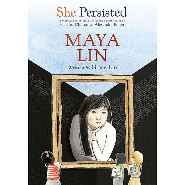 She Persisted: Maya Lin / She Persisted, Grace Lin, Chelsea Clinton