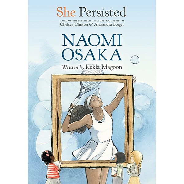 She Persisted: Naomi Osaka / She Persisted, Kekla Magoon, Chelsea Clinton