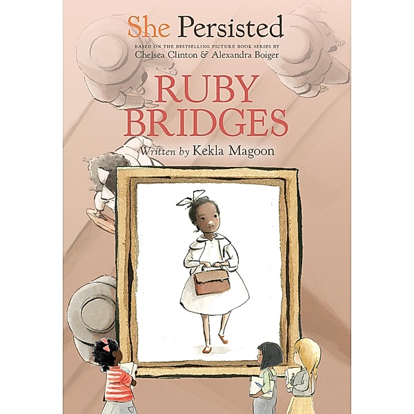 She Persisted: Ruby Bridges / She Persisted, Kekla Magoon, Chelsea Clinton