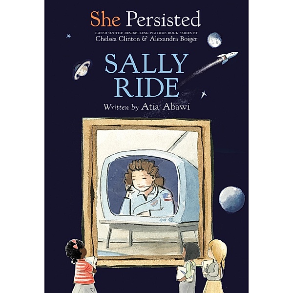 She Persisted: Sally Ride / She Persisted, Atia Abawi, Chelsea Clinton