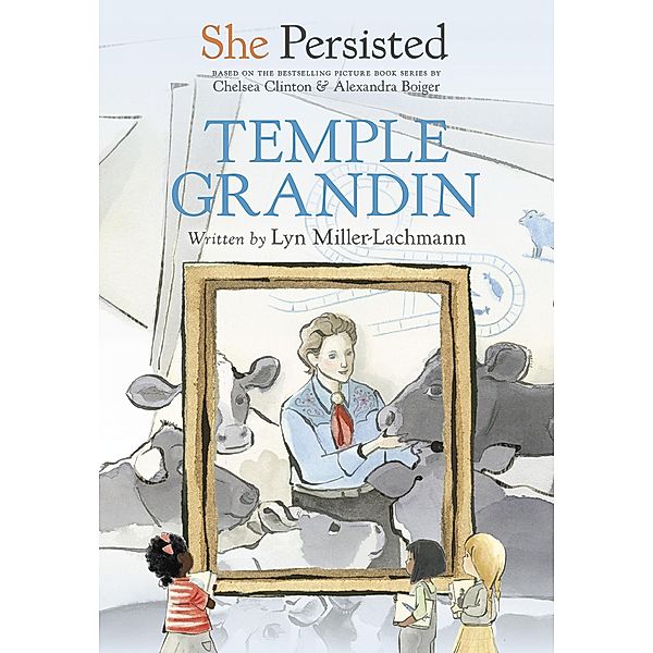 She Persisted: Temple Grandin / She Persisted, Lyn Miller-Lachmann, Chelsea Clinton