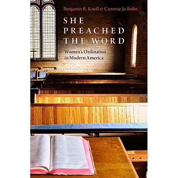 She Preached the Word, Benjamin R. Knoll, Cammie Jo Bolin