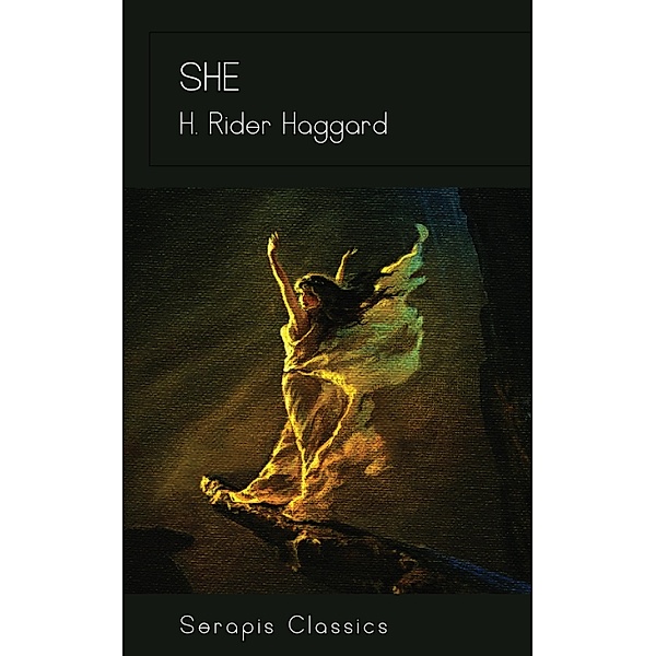 She (Serapis Classics), H. Rider Haggard