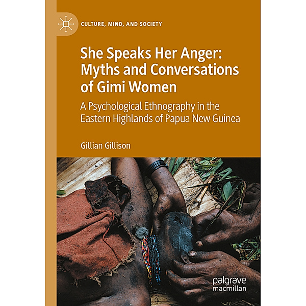 She Speaks Her Anger: Myths and Conversations of Gimi Women, Gillian Gillison