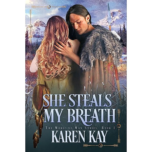 She Steals My Breath (The Medicine Man, #1) / The Medicine Man, Karen Kay