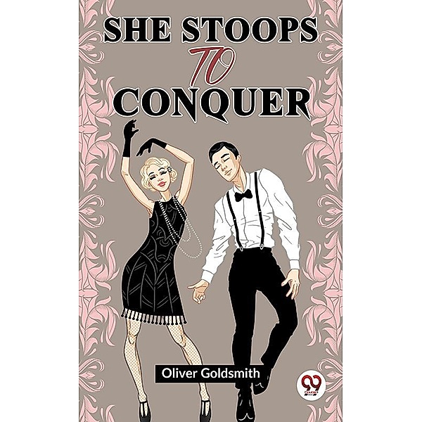 She Stoops To Conquer, Oliver Goldsmith