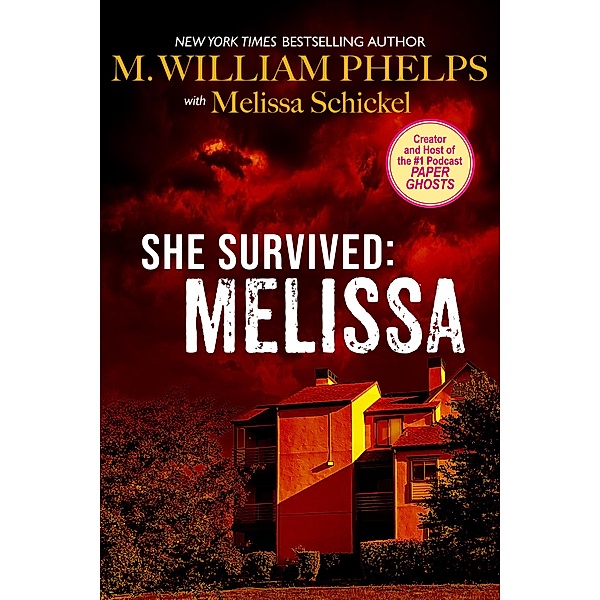 She Survived: Melissa / She Survived, M. William Phelps, Melissa Schickel