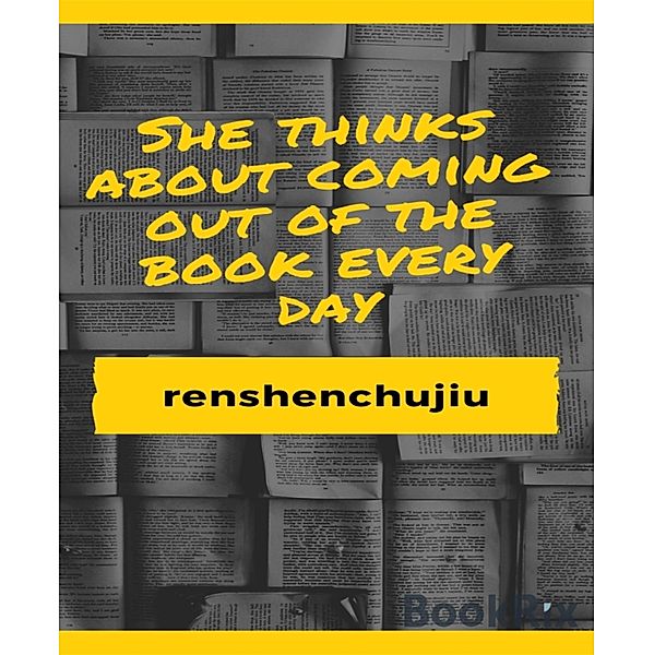 She thinks about coming out of the book every day, renshen chujiu