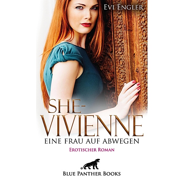 She - Vivienne, eine Frau auf Abwegen | Erotischer Roman / Erotik Romane, Evi Engler