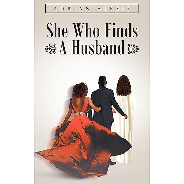 She Who Finds A Husband, Adrian Alexis