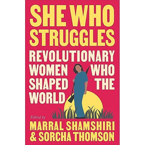 She Who Struggles, Marral Shamshiri, Sorcha Thomson