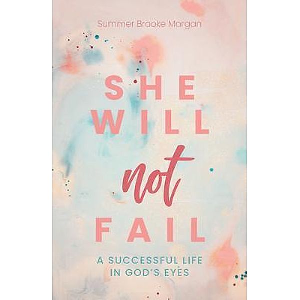 She Will Not Fail, Summer Brooke Morgan