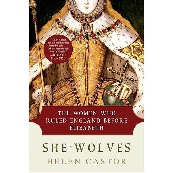 She-Wolves: The Women Who Ruled England Before Elizabeth, Helen Castor