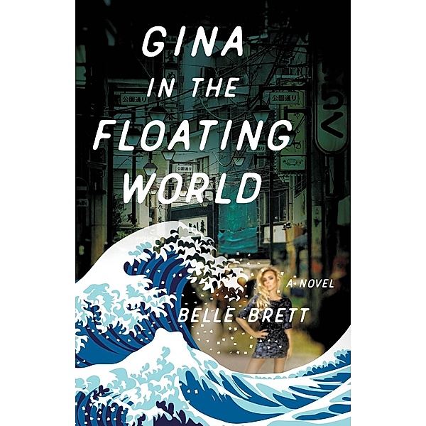 She Writes Press: Gina in the Floating World, Belle Brett