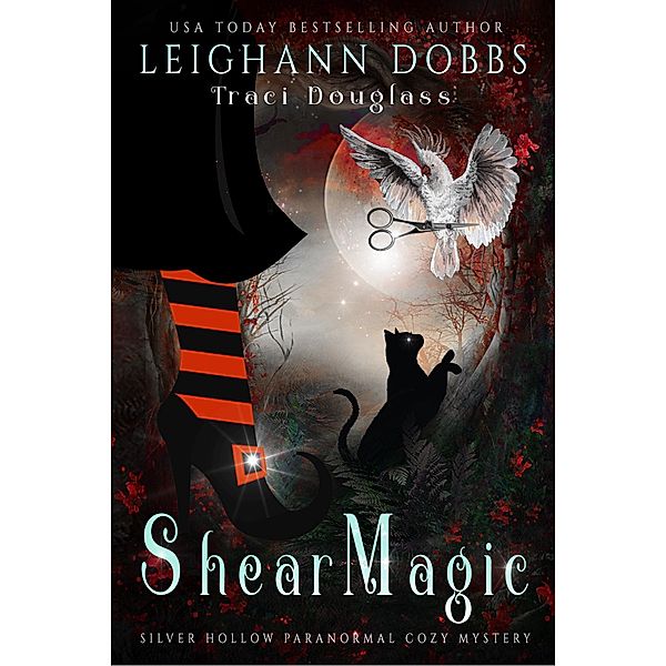 Shear Magic (Silver Hollow Paranormal Cozy Mystery Series, #5) / Silver Hollow Paranormal Cozy Mystery Series, Leighann Dobbs