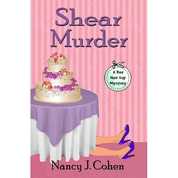 Shear Murder (The Bad Hair Day Mysteries, #10) / The Bad Hair Day Mysteries, Nancy J. Cohen