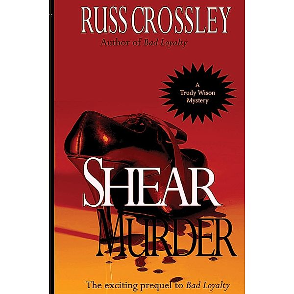 Shear Murder (The Trudy Wilson Mysteries) / The Trudy Wilson Mysteries, Russ Crossley