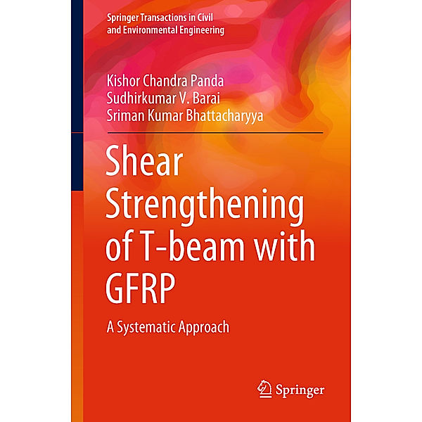 Shear Strengthening of T-beam with GFRP, Kishor Chandra Panda, Sudhirkumar V Barai, Sriman Kumar Bhattacharyya