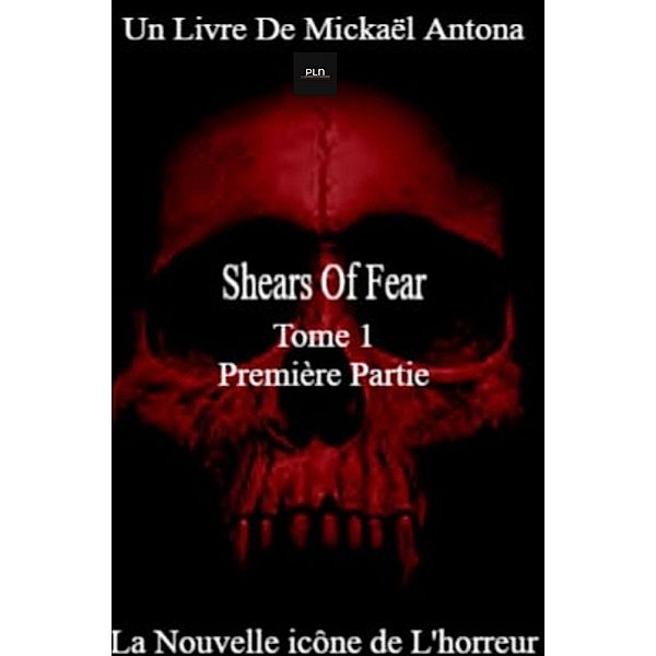 Shears of Fear - Tome 1, Mickaël Antona