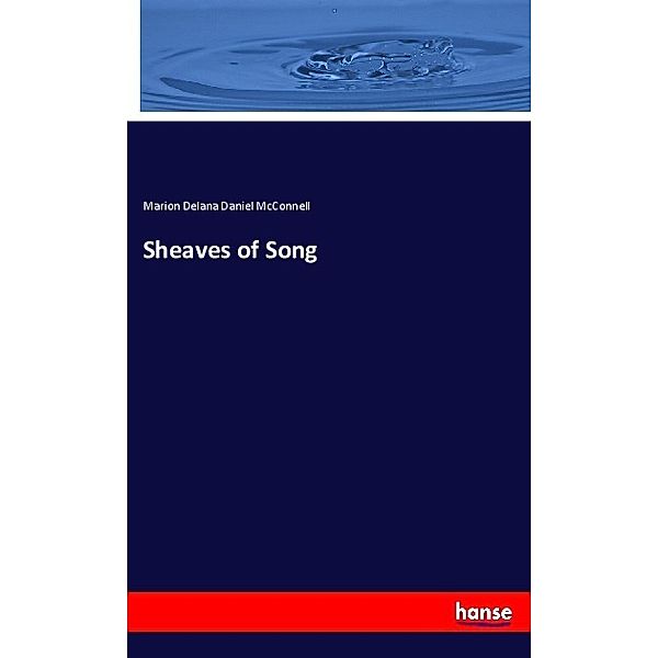 Sheaves of Song, Marion Delana Daniel McConnell