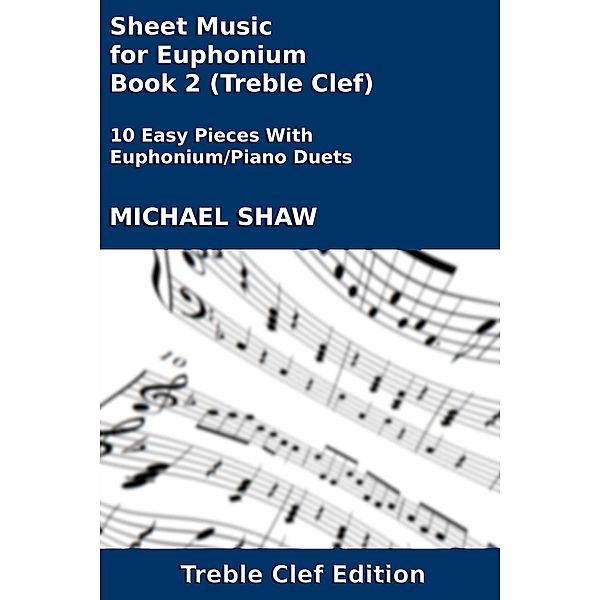 Sheet Music for Euphonium - Book 2 (Treble Clef) / Brass And Piano Duets Sheet Music, Michael Shaw