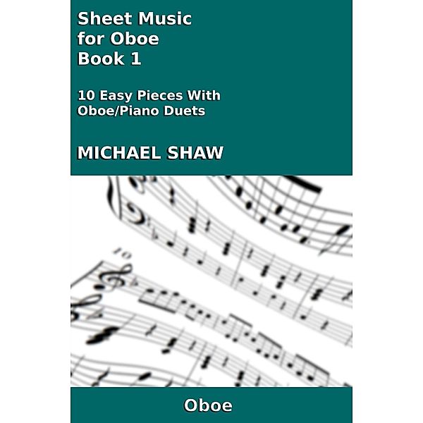 Sheet Music for Oboe - Book 1 (Woodwind And Piano Duets Sheet Music, #17) / Woodwind And Piano Duets Sheet Music, Michael Shaw