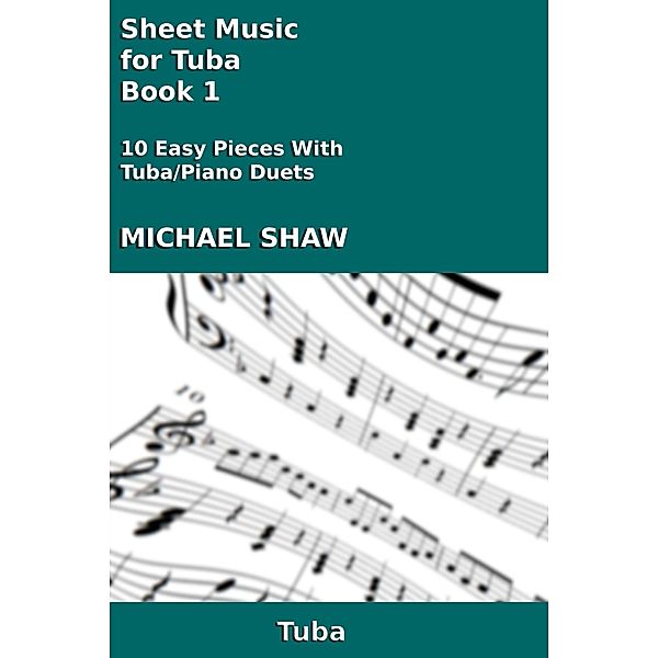 Sheet Music for Tuba - Book 1 (Brass And Piano Duets Sheet Music, #23) / Brass And Piano Duets Sheet Music, Michael Shaw