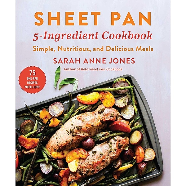 Sheet Pan 5-Ingredient Cookbook, Sarah Anne Jones