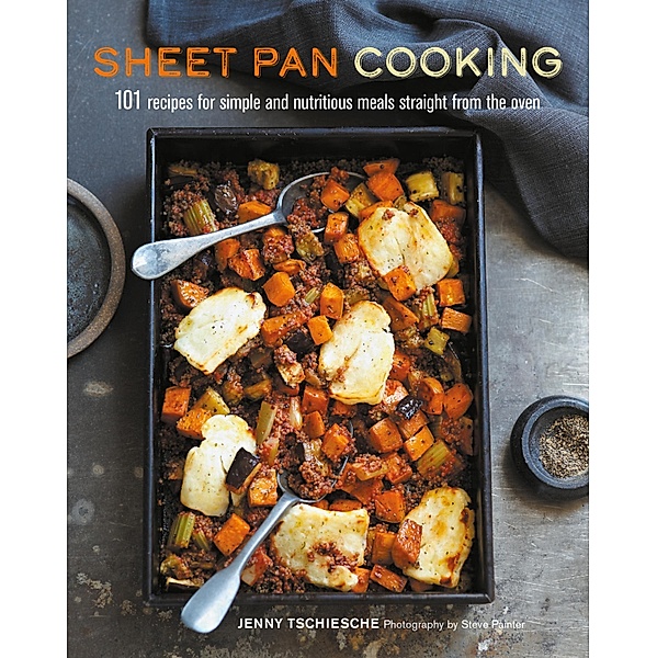 Sheet Pan Cooking, Jenny Tschiesche