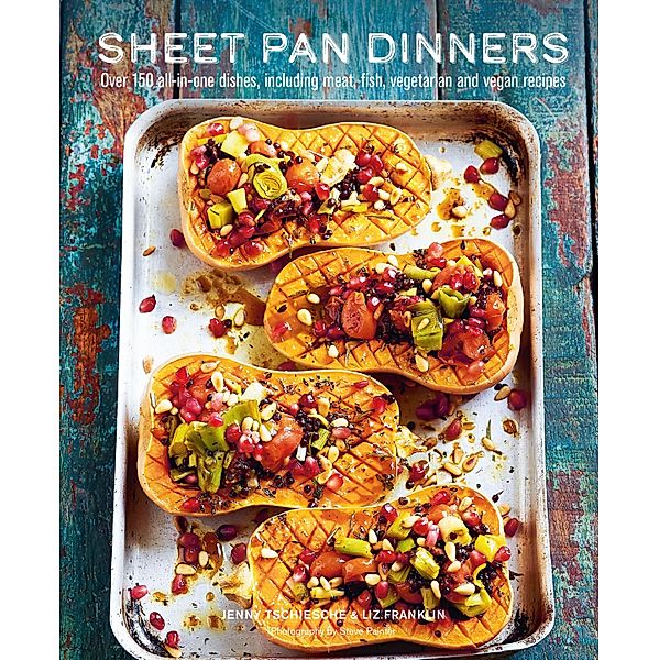 Sheet Pan Dinners, Jenny Tschiesche, Liz Franklin