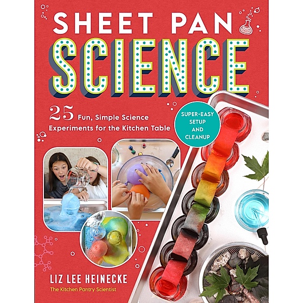 Sheet Pan Science, Liz Lee Heinecke