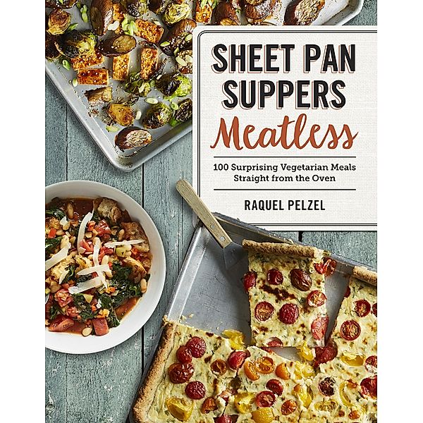 Sheet Pan Suppers Meatless, Raquel Pelzel