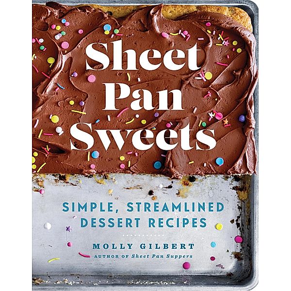 Sheet Pan Sweets, Molly Gilbert