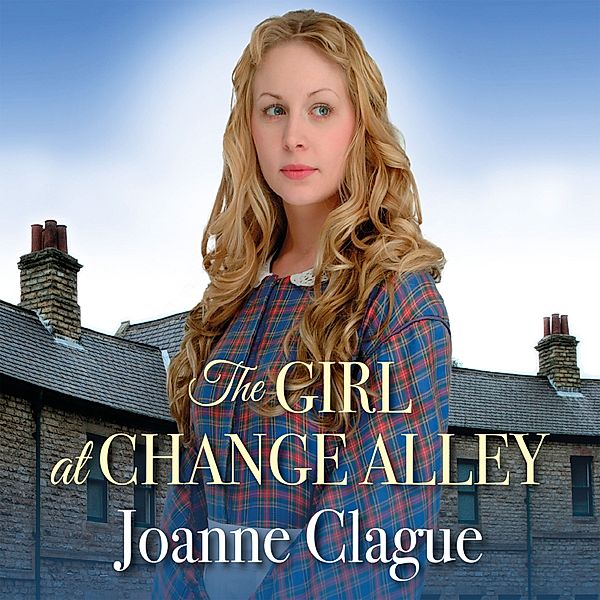 Sheffield sagas - 2 - The Girl at Change Alley, Joanne Clague