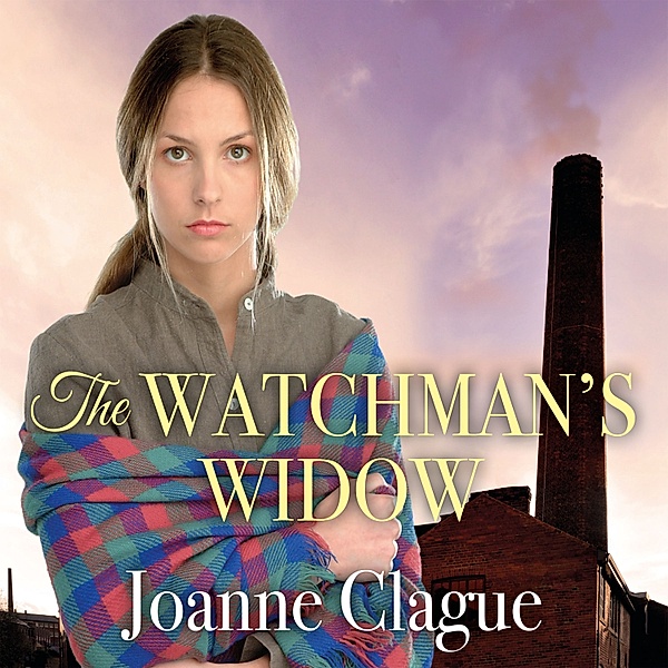 Sheffield Sagas - 3 - The Watchman's Widow, Joanne Clague