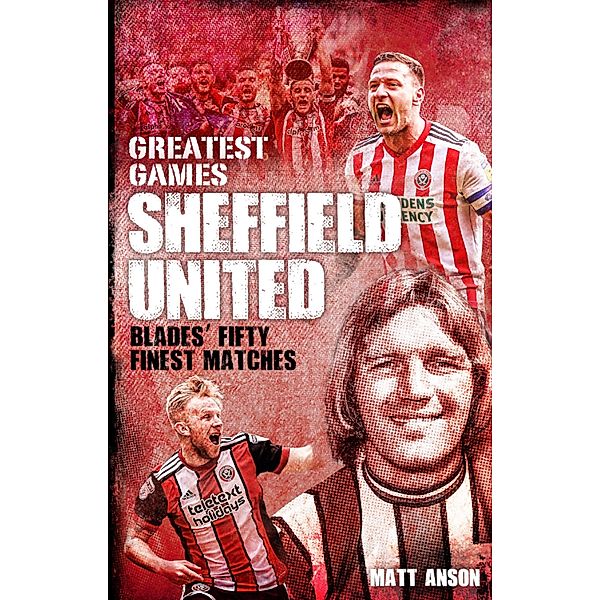 Sheffield United Greatest Games, Matt Anson