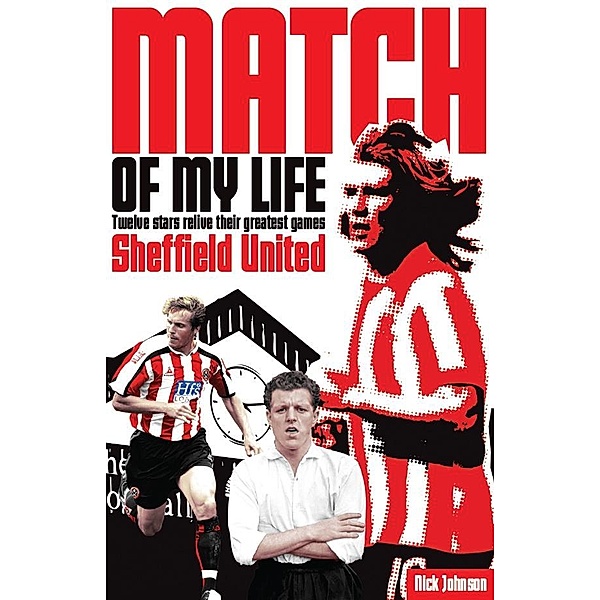 Sheffield United Match of My Life / Pitch Publishing (Brighton) Ltd, Nick Johnson