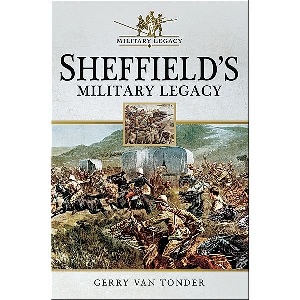 Sheffield's Military Legacy / Military Legacy, Gerry Van Tonder