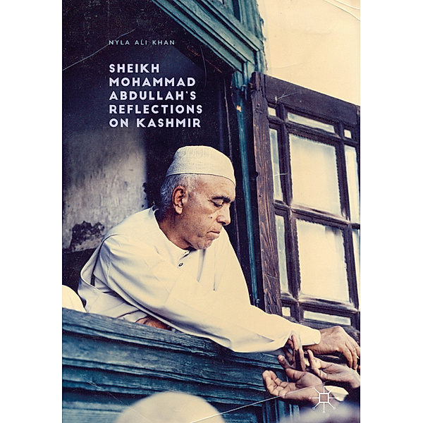 Sheikh Mohammad Abdullah's Reflections on Kashmir, Nyla Ali Khan