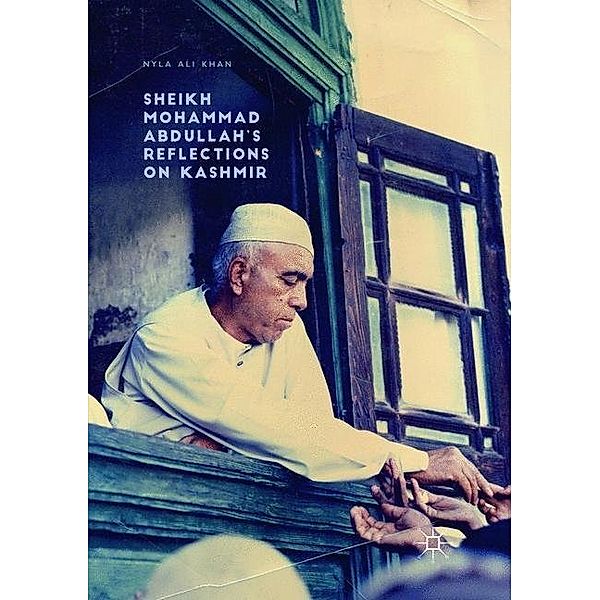 Sheikh Mohammad Abdullah's Reflections on Kashmir, Nyla Ali Khan