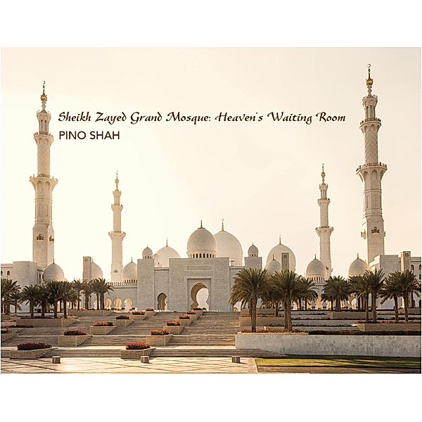 Sheikh Zayed Grand Mosque (World Heritage Series, #1) / World Heritage Series, Pino Shah